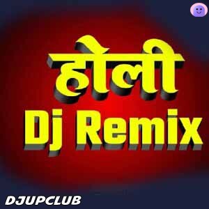 Holi Dj Remix Songs